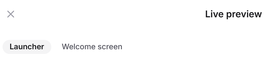 The top of the live preview with the close icon, the Live preview title and the Launcher and Welcome screen views