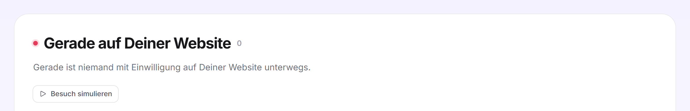 Die leere Liste mit dem Hinweis, dass gerade niemand mit Einwilligung auf der Website ist, und der Schaltfläche Besuch simulieren